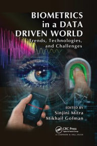 Title: Biometrics in a Data Driven World: Trends, Technologies, and Challenges, Author: Sinjini Mitra