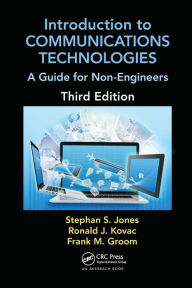 Title: Introduction to Communications Technologies: A Guide for Non-Engineers, Third Edition, Author: Stephan Jones