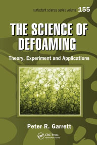 Title: The Science of Defoaming: Theory, Experiment and Applications, Author: Peter R. Garrett