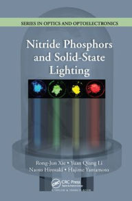 Title: Nitride Phosphors and Solid-State Lighting, Author: Rong-Jun Xie