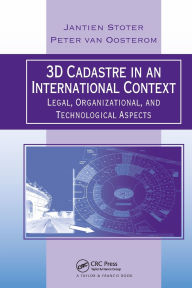 Title: 3D Cadastre in an International Context: Legal, Organizational, and Technological Aspects, Author: Jantien E. Stoter
