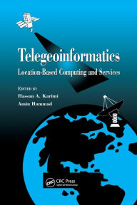 Title: Telegeoinformatics: Location-Based Computing and Services, Author: Hassan A. Karimi