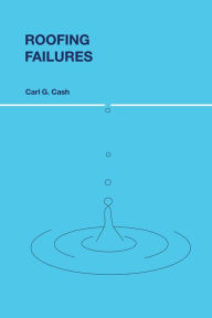 Title: Roofing Failures, Author: Carl G. Cash