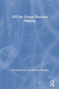 Title: GIS for Group Decision Making, Author: Piotr Jankowski