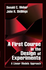 Title: A First Course in the Design of Experiments: A Linear Models Approach, Author: John H. Skillings