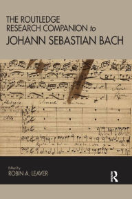 Title: The Routledge Research Companion to Johann Sebastian Bach, Author: Robin Leaver