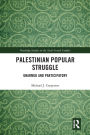 Palestinian Popular Struggle: Unarmed and Participatory
