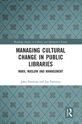 Managing Cultural Change in Public Libraries: Marx, Maslow and Management