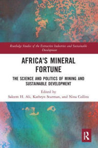 Title: Africa's Mineral Fortune: The Science and Politics of Mining and Sustainable Development, Author: Saleem H. Ali