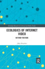 Ecologies of Internet Video: Beyond YouTube