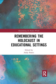 Title: Remembering the Holocaust in Educational Settings, Author: Andy Pearce