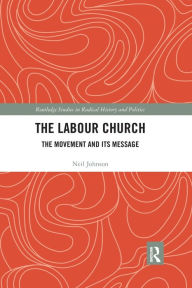 Title: The Labour Church: The Movement & Its Message, Author: Neil Johnson