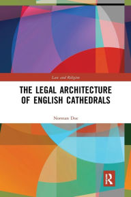Title: The Legal Architecture of English Cathedrals, Author: Norman Doe