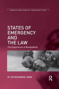 Title: States of Emergency and the Law: The Experience of Bangladesh, Author: M. Ehteshamul Bari