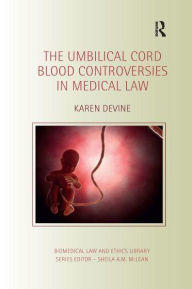 Title: The Umbilical Cord Blood Controversies in Medical Law, Author: Karen Devine