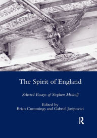 Title: The Spirit of England: Selected Essays of Stephen Medcalf, Author: Stephen Medcalf