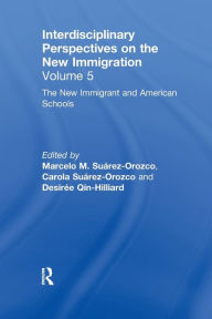 Title: The New Immigrants and American Schools: Interdisciplinary Perspectives on the New Immigration, Author: Marcelo M. Suárez-Orozco