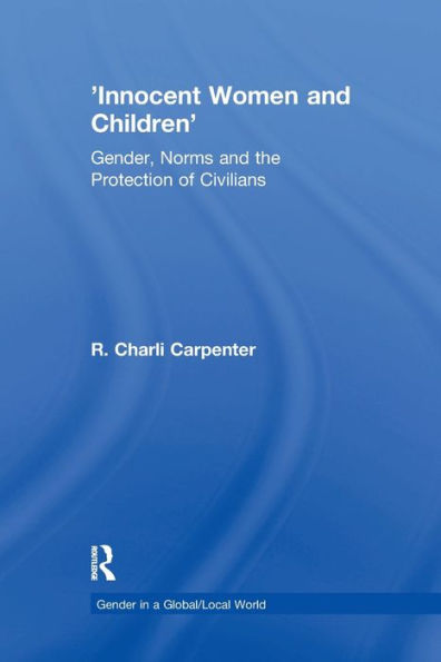 'Innocent Women and Children': Gender, Norms and the Protection of Civilians