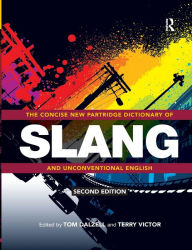 Title: The Concise New Partridge Dictionary of Slang and Unconventional English, Author: Tom Dalzell