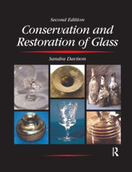 Title: Conservation and Restoration of Glass, Author: Sandra Davison