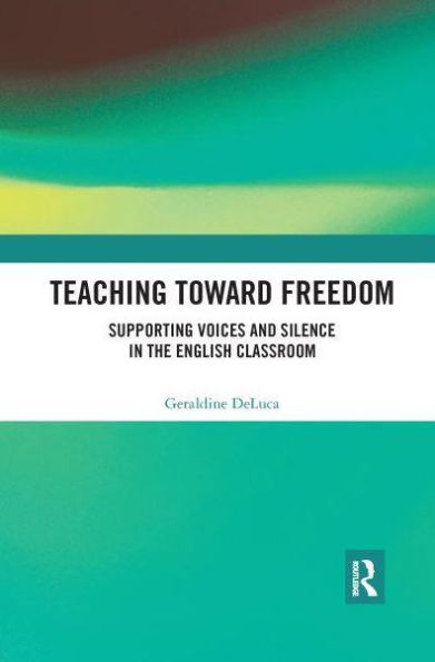 Teaching Toward Freedom: Supporting Voices and Silence in the English Classroom