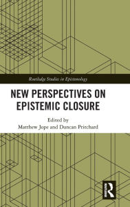 Title: New Perspectives on Epistemic Closure, Author: Matthew Jope