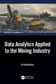 Title: Data Analytics Applied to the Mining Industry, Author: Ali Soofastaei