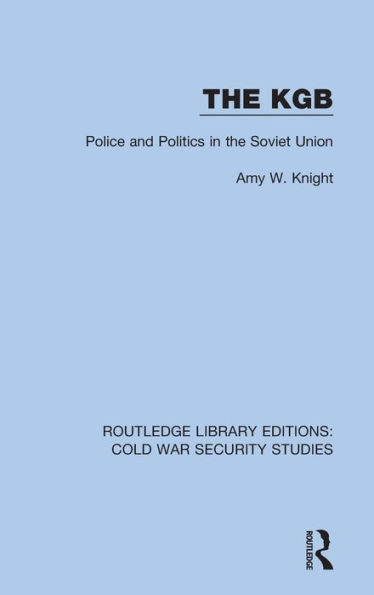 The KGB: Police and Politics in the Soviet Union