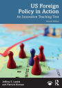 US Foreign Policy in Action: An Innovative Teaching Text