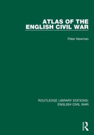 Title: Atlas of the English Civil War, Author: Peter Newman