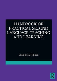 Title: Handbook of Practical Second Language Teaching and Learning, Author: Eli Hinkel