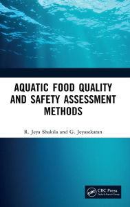 Title: Aquatic Food Quality and Safety Assesment Methods, Author: R. Jeya Shakila