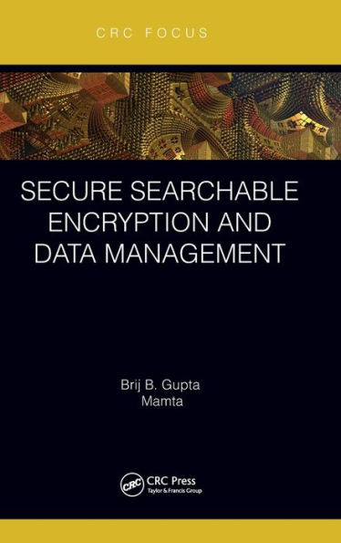 Secure Searchable Encryption and Data Management