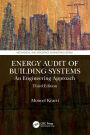 Energy Audit of Building Systems: An Engineering Approach, Third Edition