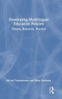 Developing Multilingual Education Policies: Theory, Research, Practice