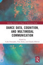 Dance Data, Cognition, and Multimodal Communication