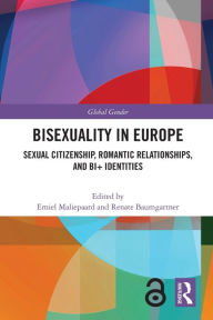 Title: Bisexuality in Europe: Sexual Citizenship, Romantic Relationships, and Bi+ Identities, Author: Emiel Maliepaard