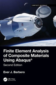 Title: Finite Element Analysis of Composite Materials using Abaqus®, Author: Ever J. Barbero