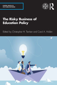 Title: The Risky Business of Education Policy, Author: Christopher H. Tienken