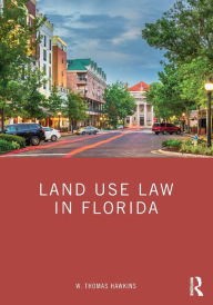 Title: Land Use Law in Florida, Author: W. Thomas Hawkins