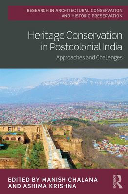 Heritage Conservation in Postcolonial India: Approaches and Challenges