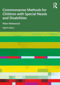 Title: Commonsense Methods for Children with Special Needs and Disabilities, Author: Peter Westwood