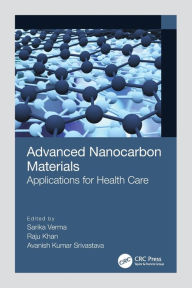 Title: Advanced Nanocarbon Materials: Applications for Health Care, Author: Sarika Verma