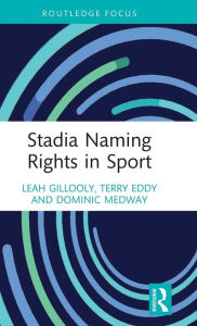 Title: Stadia Naming Rights in Sport, Author: Leah Gillooly