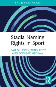 Title: Stadia Naming Rights in Sport, Author: Leah Gillooly