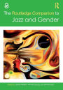 The Routledge Companion to Jazz and Gender