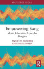 Empowering Song: Music Education from the Margins