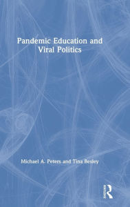 Title: Pandemic Education and Viral Politics, Author: Michael A. Peters