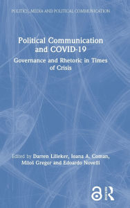 Title: Political Communication and COVID-19: Governance and Rhetoric in Times of Crisis, Author: Darren Lilleker