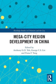 Title: Mega-City Region Development in China, Author: Anthony G.O. Yeh